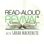 Get motivated and encouraged with Sarah Mackenzie's Read-Aloud Revival podcast.