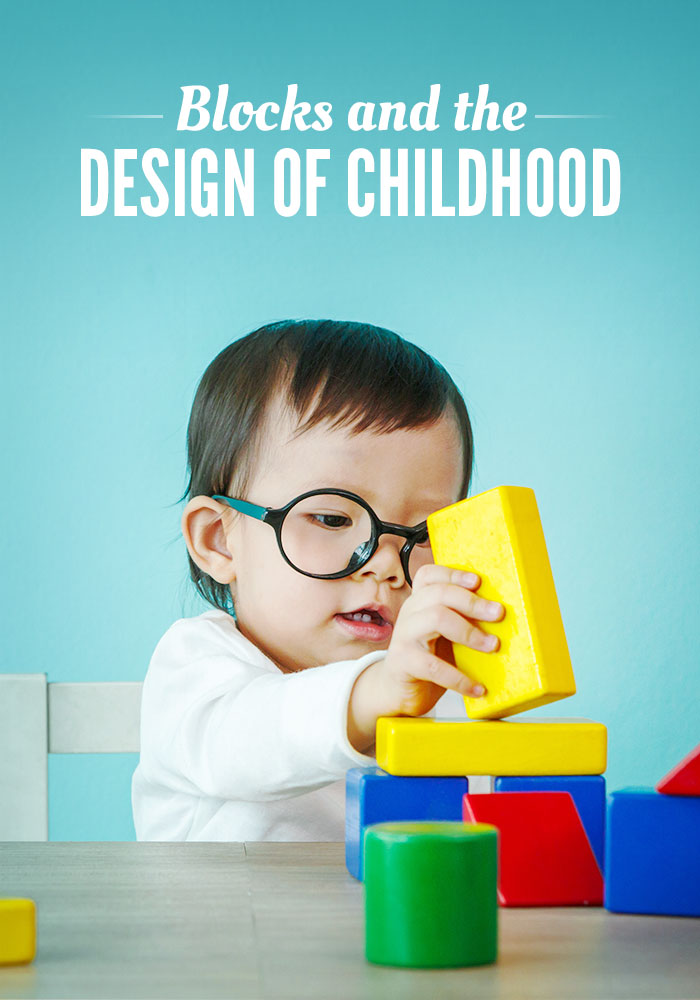 Blocks and the Design of Childhood