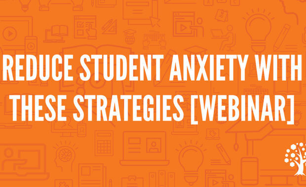 Learn how to reduce student anxiety in this informative webinar from Sue Wachter.